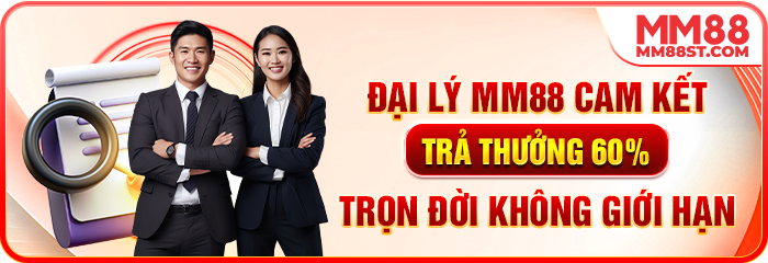 Đại Lý MM88 Cam Kết Trả Thưởng 60% Trọn Đời